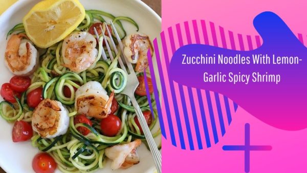 Zucchini Noodles with lemon garlic spicy shrimp Zucchini Noodles with lemon garlic spicy shrimp